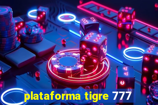 plataforma tigre 777